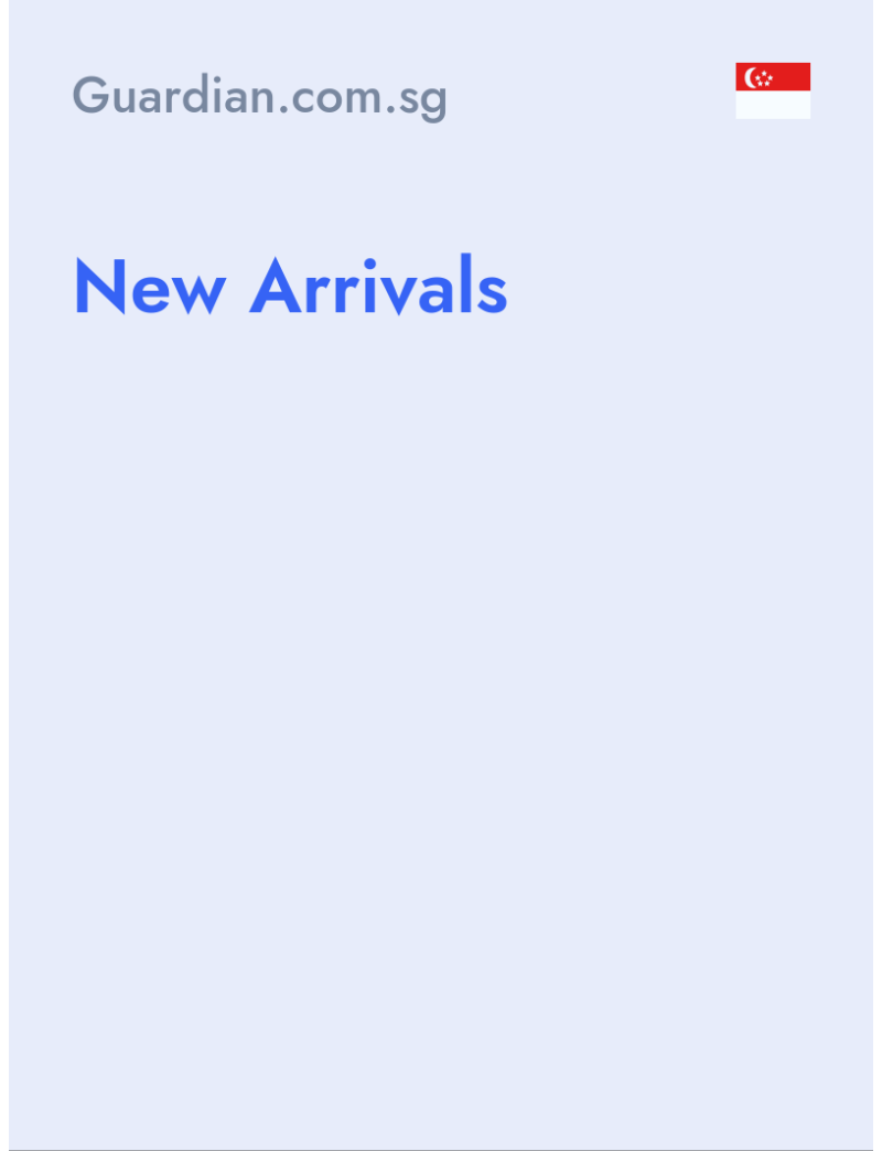New Arrivals - Guardian.com.sg - Singapore