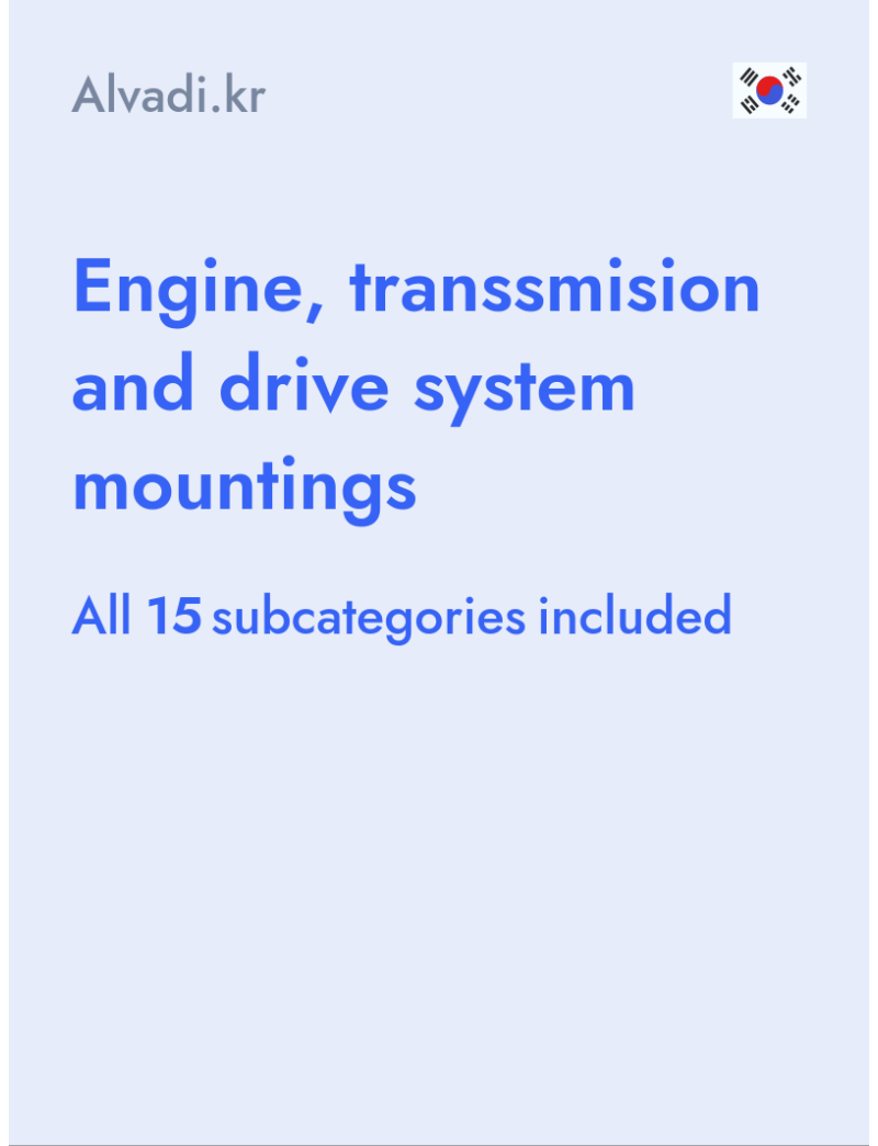 Engine, transsmision and drive system mountings - Alvadi.kr - South Korea