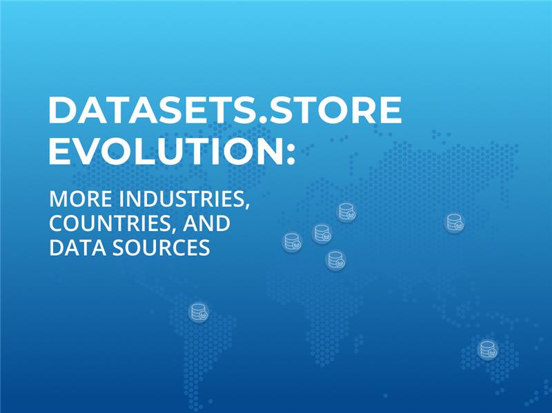 Datasets.store evolution: More industries, countries, and data sources