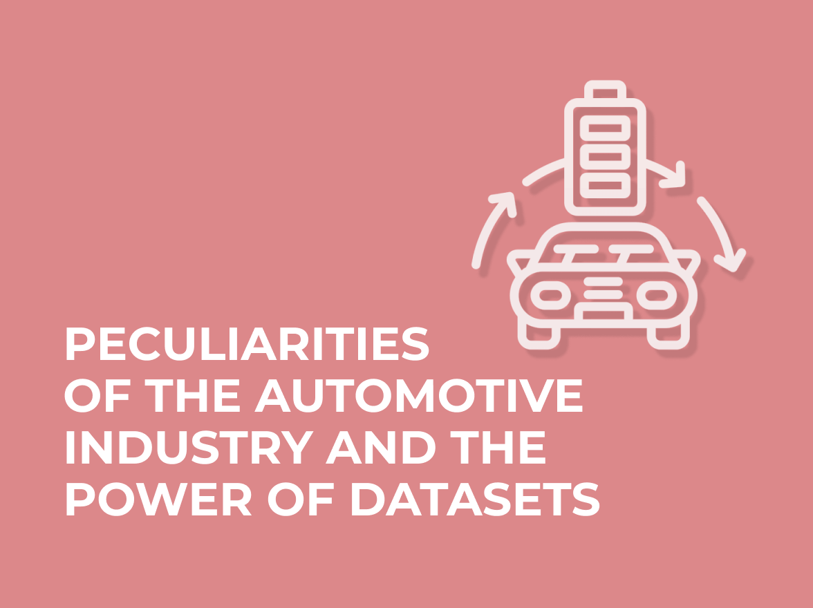 Peculiarities of the Automotive industry and the power of datasets